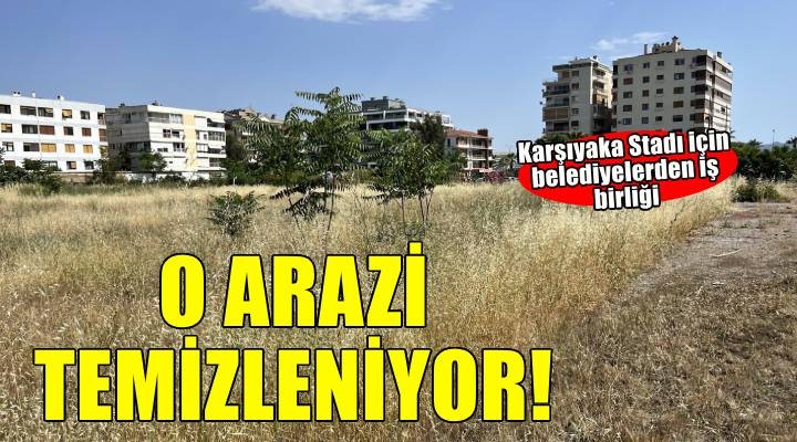 Karşıyaka’da stat arazisi temizleniyor