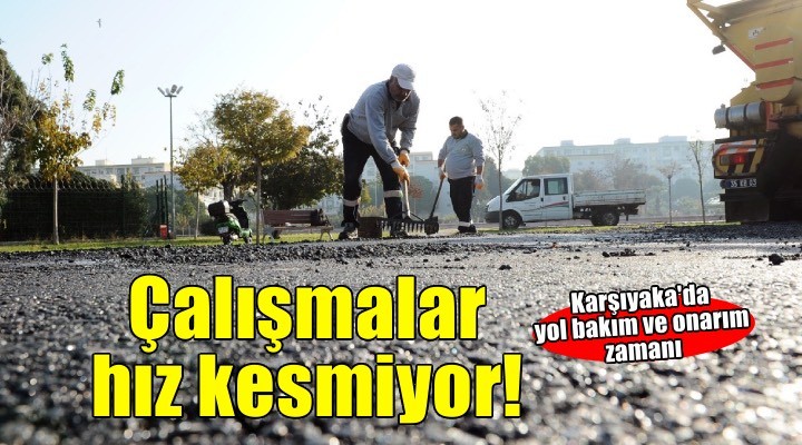 Karşıyaka’da yol bakım çalışmaları hız kesmiyor