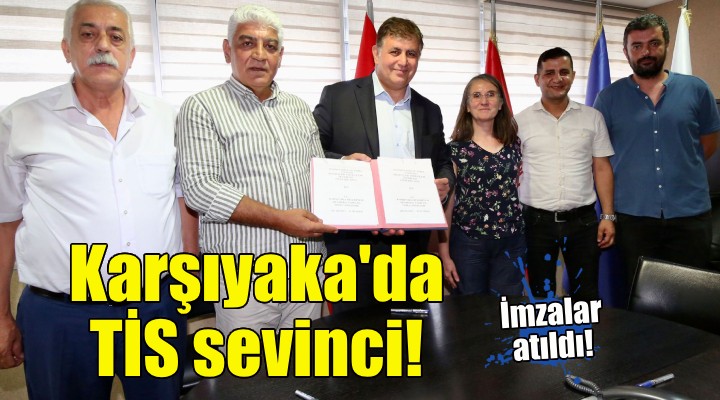 Karşıyaka’da yüzleri güldüren toplu iş sözleşmesi imzalandı!