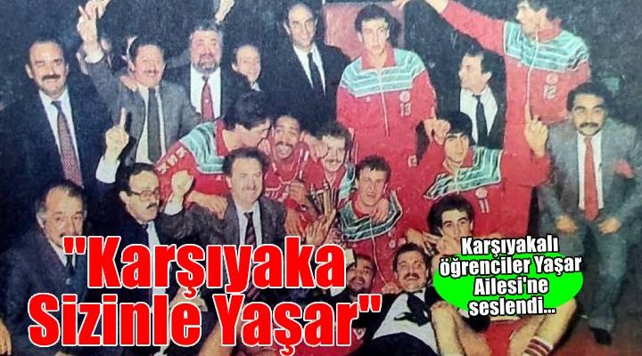Karşıyakalı öğrencilerden Yaşar a çağrı