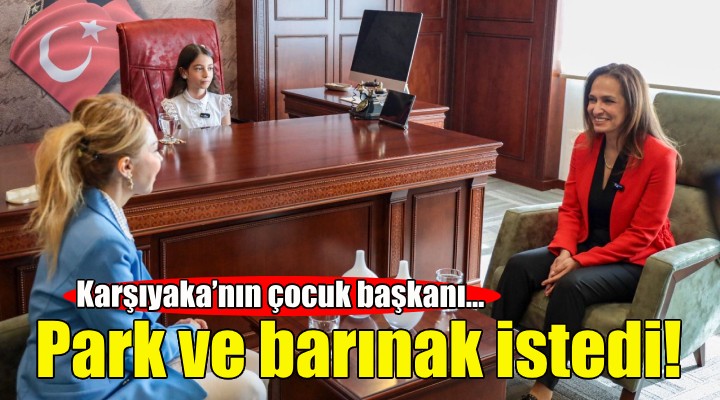 Karşıyaka’nın çocuk başkanı park ve barınak istedi!