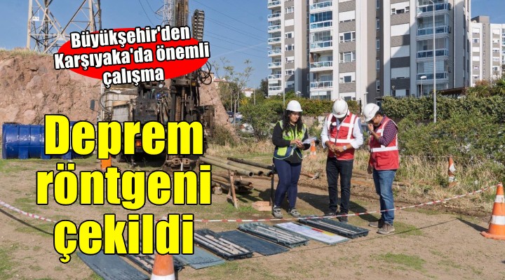 Karşıyaka’nın deprem röntgeni çekildi
