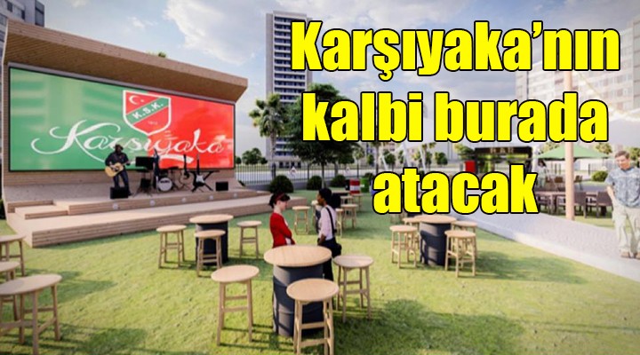 Karşıyaka’nın kalbi KSK Fan Zone’da atacak