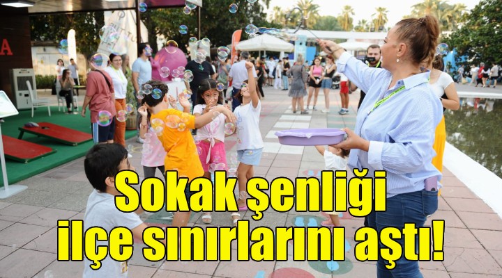 Karşıyaka’nın sokak şenliği ilçe sınırlarını aştı!