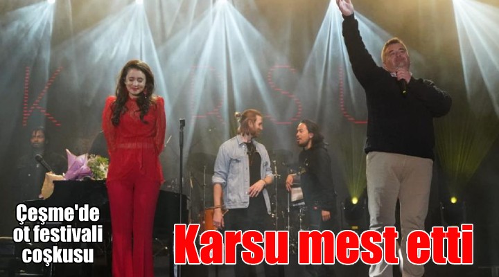 Karsu Alaçatı’yı mest etti