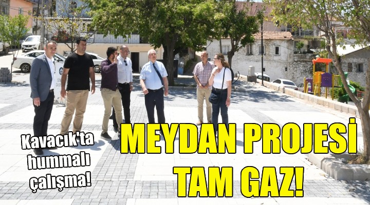 Kavacık Meydan Projesi tam gaz!