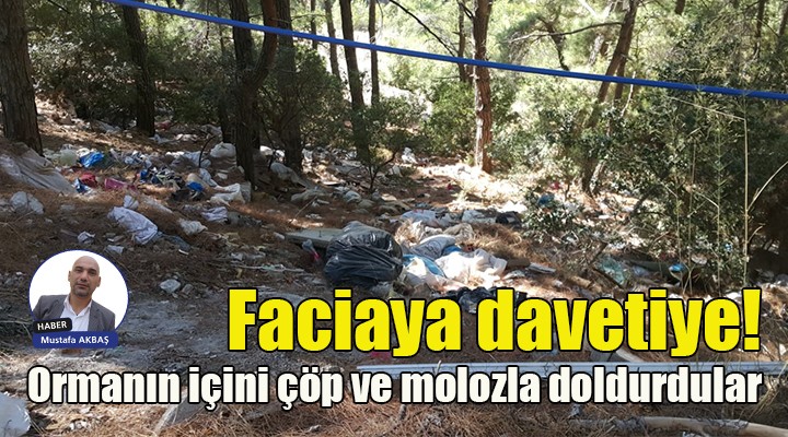 Kavacık ta faciaya davetiye! Ormanın içini çöp ve molozla doldurdular...