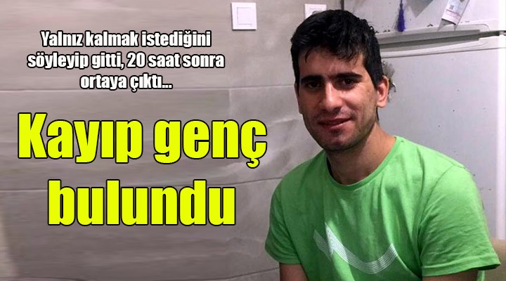 Kayıp genç bulundu