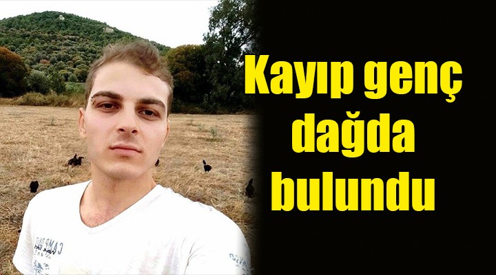 Kayıp genç dağda bulundu