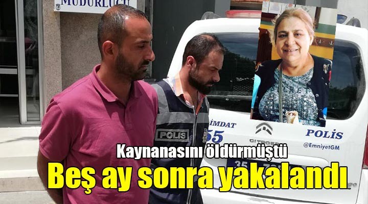 Kaynana katili 5 ay sonra yakalandı