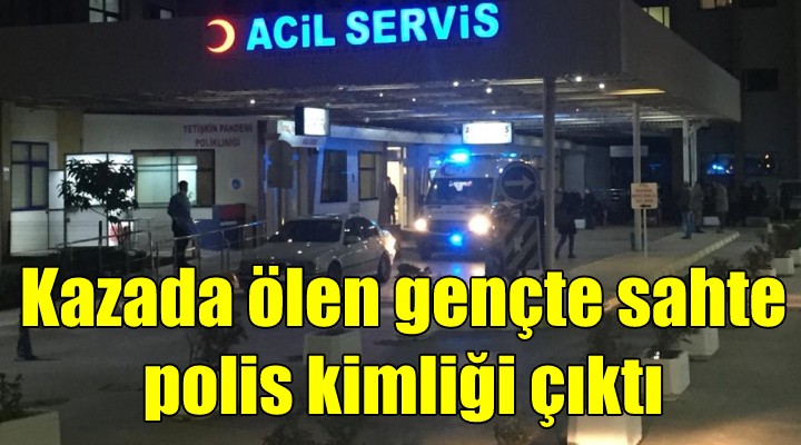 Kazada ölen motosiklet sürücüsünden sahte polis kimliği çıktı