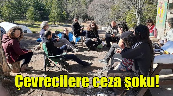 Kazdağları direnişçilerine ceza şoku!