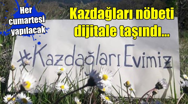 Kazdağları nöbeti dijitale taşındı