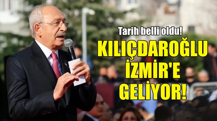 Kemal Kılıçdaroğlu İzmir de geliyor!