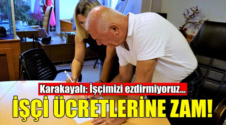 Kemalpaşa Belediyesi nde işçi ücretlerine zam!