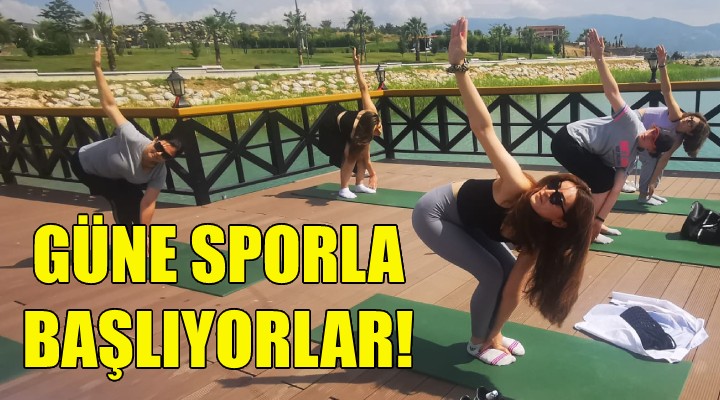 Güne sporla başlıyorlar!