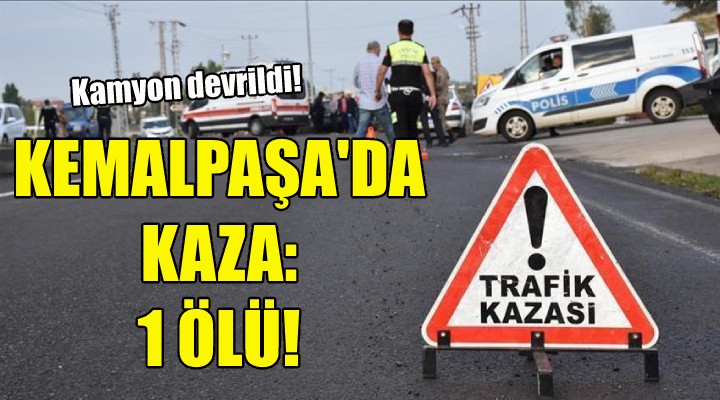 Kemalpaşa da kaza: 1 ölü!