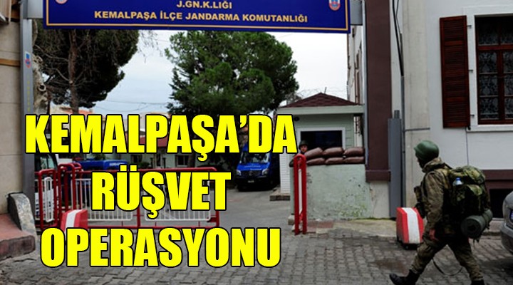 Kemalpaşa da rüşvet operasyonu