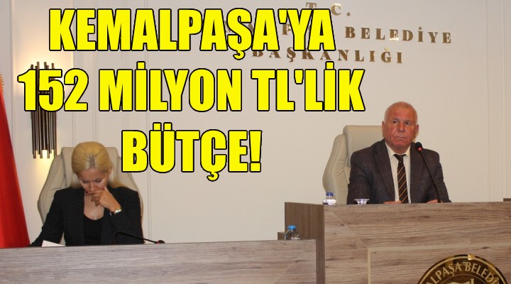 Kemalpaşa ya 152 milyon TL lik bütçe!