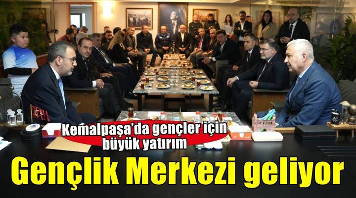 Kemalpaşa ya gençlik merkezi müjdesi