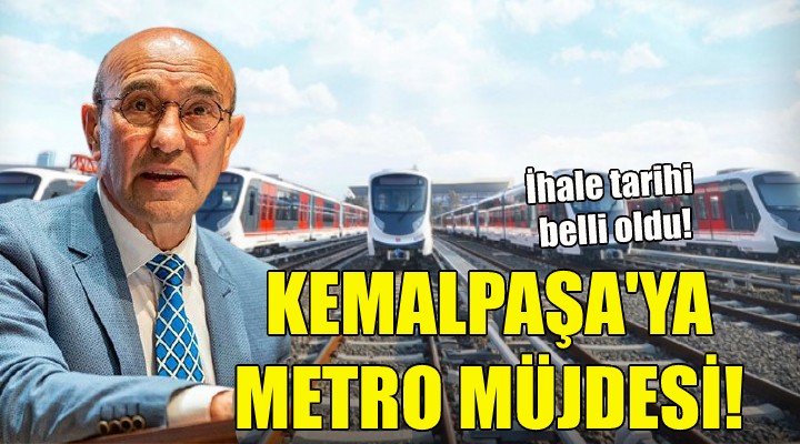 Kemalpaşa ya metro müjdesi!