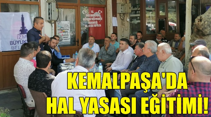 Kemalpaşa’da Hal Yasası eğitimi!