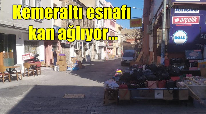 Kemeraltı esnafı kan ağlıyor