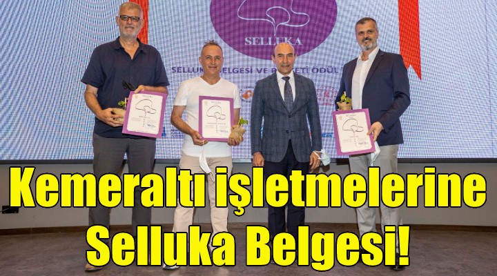 Kemeraltı işletmelerine Selluka Belgesi!