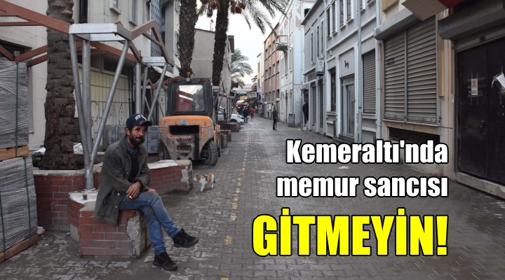 Kemeraltı nda memur sancısı!