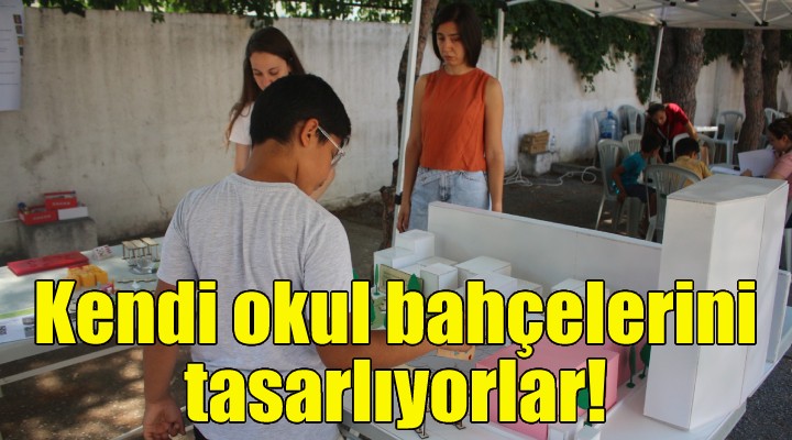 Kendi okul bahçelerini tasarlıyorlar!