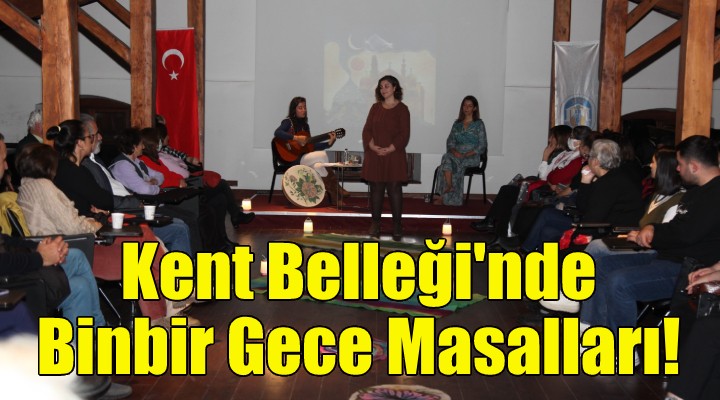 Kent Belleği nde Binbir Gece Masalları!