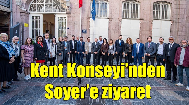 Kent Konseyi nden Başkan Soyer e ziyaret