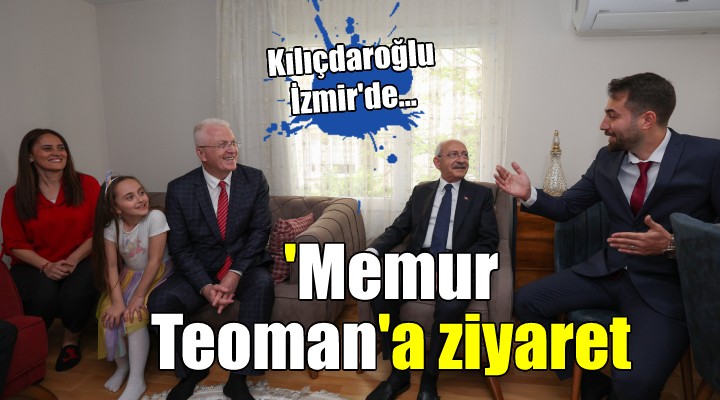 Kılıçdaroğlu İzmir de  Memur Teoman ı ziyaret etti