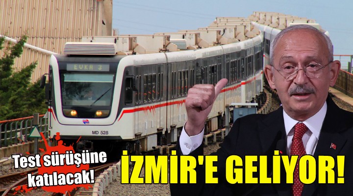 Kılıçdaroğlu İzmir e geliyor.. Metronun test sürüşüne katılacak!