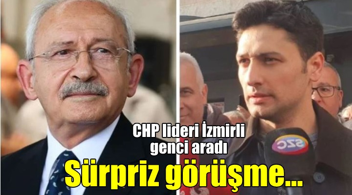 Kılıçdaroğlu, İzmirli o gençle görüştü...