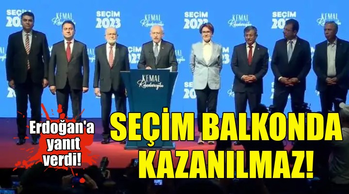 Kılıçdaroğlu: Seçim balkonda kazanılmaz!