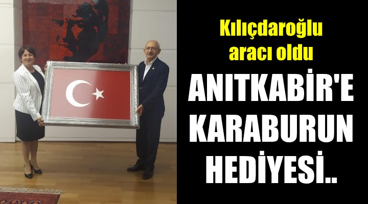 Kılıçdaroğlu aracı oldu! ANITKABİR E KARABURUN HEDİYESİ...