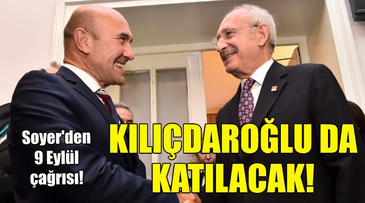 Kılıçdaroğlu da katılacak... Soyer den 9 Eylül çağrısı!