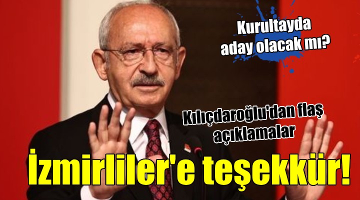 Kılıçdaroğlu dan İzmirliler e teşekkür!