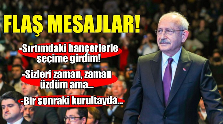 Kılıçdaroğlu ndan kongrede flaş mesajlar!