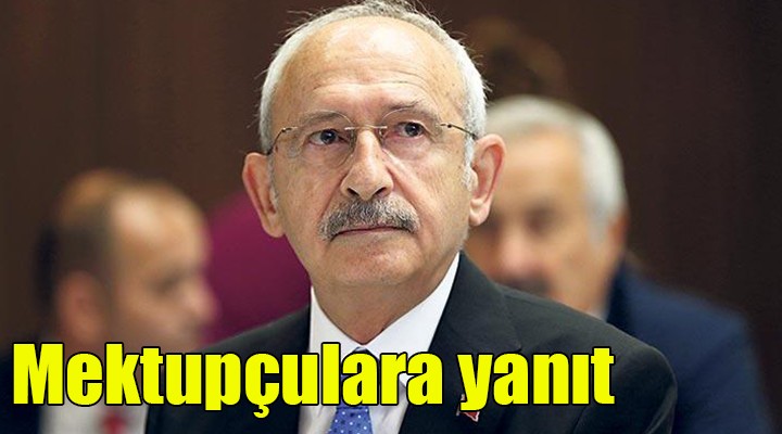 Kılıçdaroğlu ndan mektupçulara yanıt