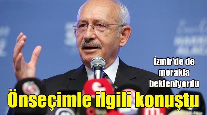 Kılıçdaroğlu ndan önseçim açıklaması