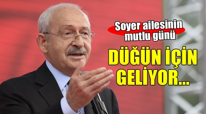 Kılıçdaroğlu o düğün için İzmir e geliyor...