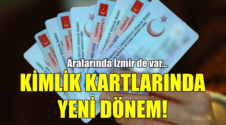 Kimlik kartlarında yeni dönem!