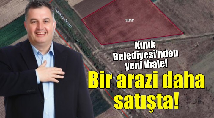 Kınık Belediyesi bir arsayı daha satışa çıkardı!