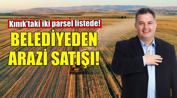 Kınık Belediyesi nden arazi satışı!