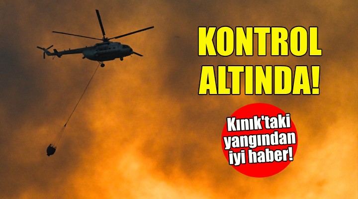 Kınık taki yangından iyi haber... Kontrol altına alındı!