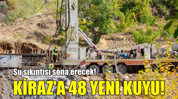 Kiraz a 48 yeni kuyu!