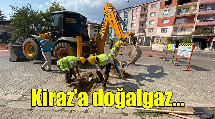 Kiraz da doğalgaz çalışmaları başladı