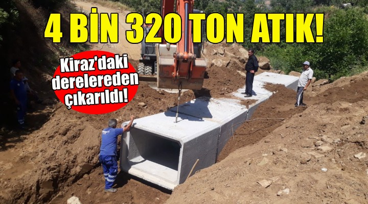 Kiraz’da derelerden 4 bin 320 ton atık çıkarıldı!